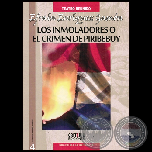 LOS INMOLADORES, O, EL CRIMEN DE PIRIBEBUY - Por EFRAÍN ENRÍQUEZ GAMÓN - Año 2013